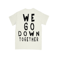 We Go Down Together Off-White Tee