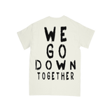 We Go Down Together Off-White Tee